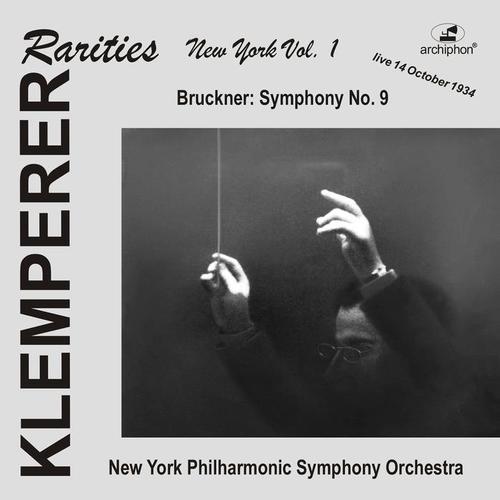 BRUCKNER, A.: Symphony No. 9 (original 1894 version, ed. A. Orel) [Klemperer Rarities: New York, Vol. 1] [Klemperer] [1934]