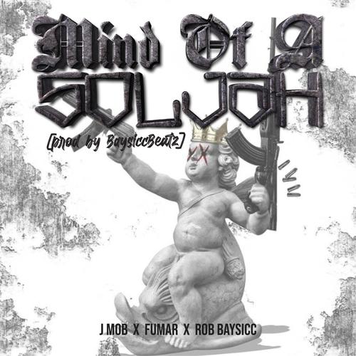 Mind Of A Soljah (feat. J Mob & Fumar) [Explicit]