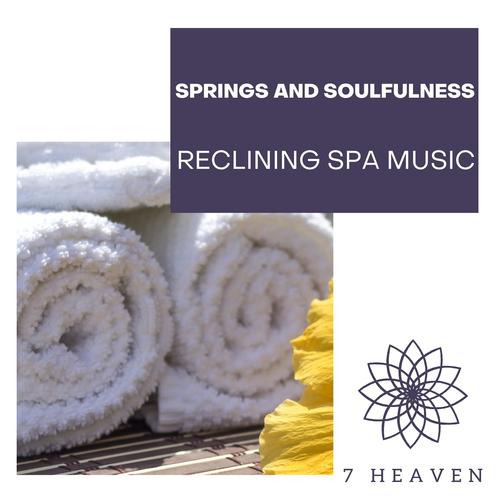 Springs And Soulfulness - Reclining Spa Music