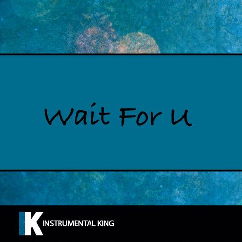 WAIT FOR U