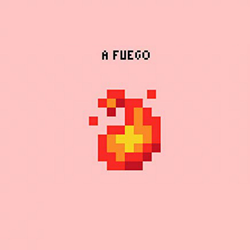 A Fuego (Explicit)