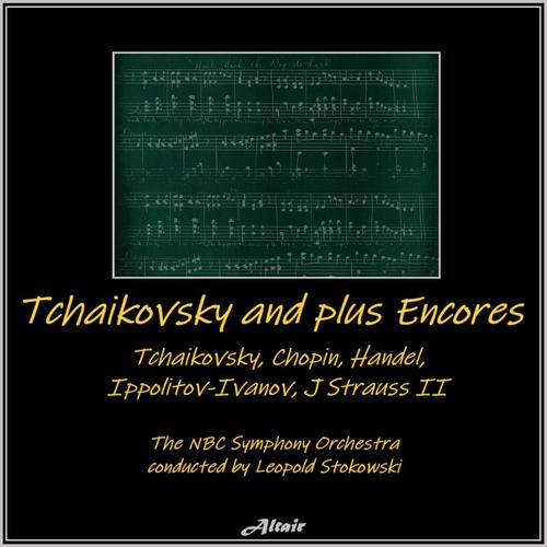 Tchaikovsky and Plus Encores: Tchaikovsky, Chopin, Handel, Ippolitov- Ivanov, J Strauss II (Live)