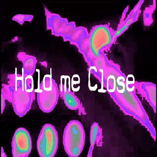 Hold me Close