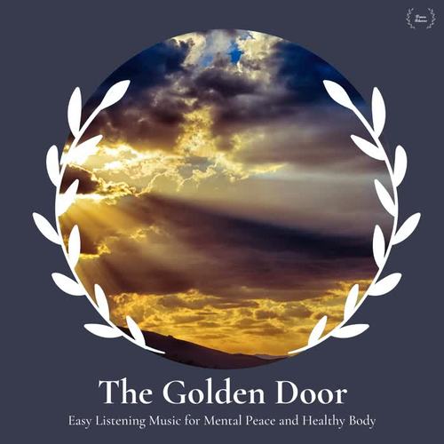 The Golden Door - Easy Listening Music For Mental Peace And Healthy Body