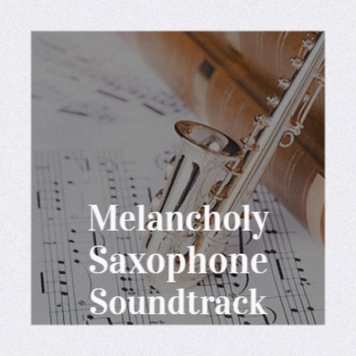 Melancholy Saxophone Soundtrack