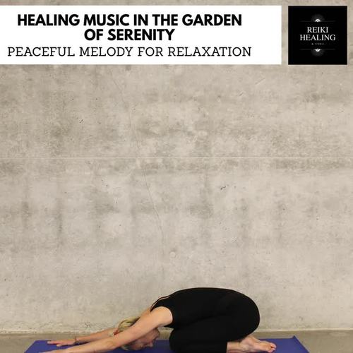 Healing Music In The Garden Of Serenity - Peaceful Melody For Relaxation