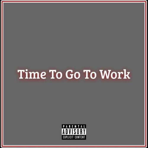 Time to Go to Work