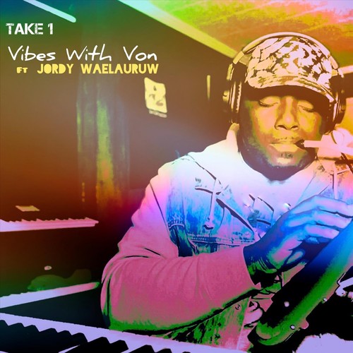 Vibes With Von: Take 1 (feat. Jordy Waelauruw)