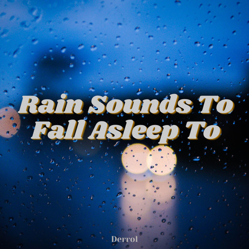 Rain Sounds To Fall Asleep To