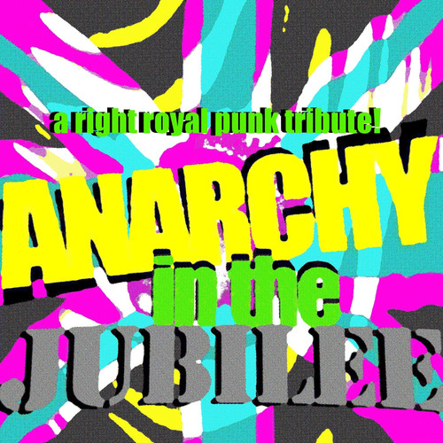 Anarchy in the Jubilee: A Right Royal Punk Tribute (Explicit)