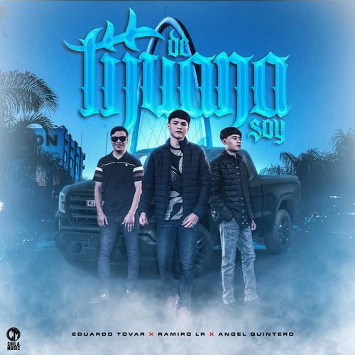 De Tijuana Soy (feat. Ramiro LR & Angel Quintero)