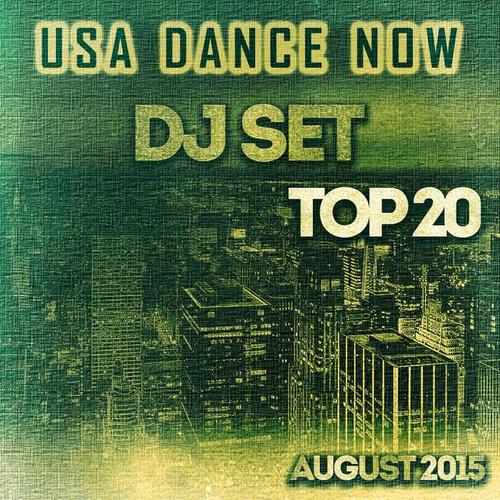 USA Dance Now DJ Set Top 20 August 2015 (Hands up, Trance & Progressive Style)