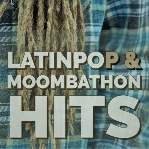 LATINPOP & MOOMBATHON HITS