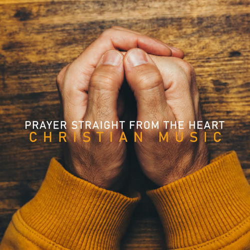 Prayer Straight from the Heart – Christian Music