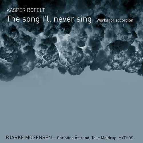 ROFELT, K.: Accordion Music (The Song I'll Never Sing) [Mogensen]