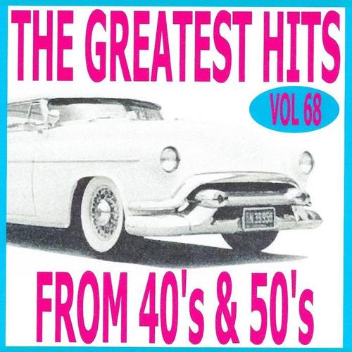 The Greatest Hits from 40's and 50's, Vol. 68