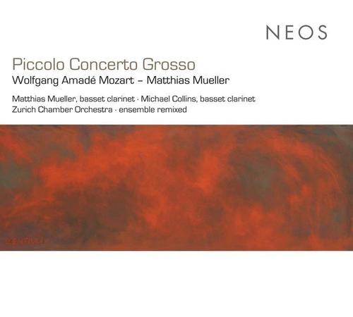 MOZART, W.A.: Clarinet Concerto, K. 622 / MUELLER, M.: Piccolo Concerto Grosso / Octet (Mueller, Collins, Ensemble Remixed, Zürich Chamber Orchestra)