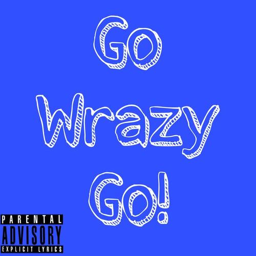 Go Wrazy Go! (Explicit)