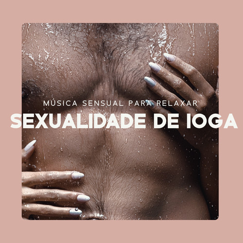 Música Sensual para Relaxar (Sexualidade de Ioga e Massagem Tântrica de Casal)