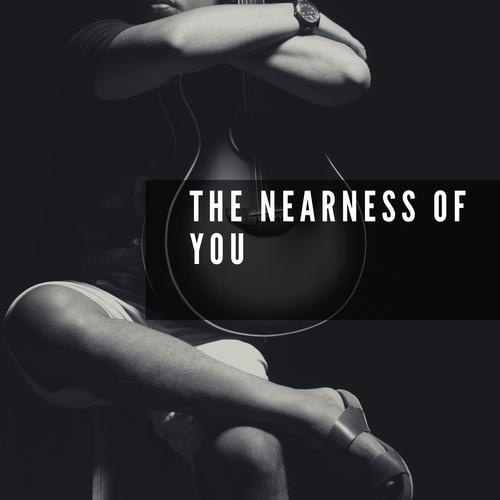 The Nearness of You