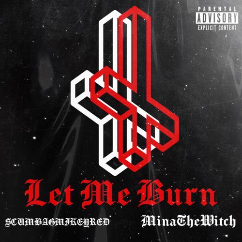 Let Me Burn (feat. MInatheWitch) [Explicit]