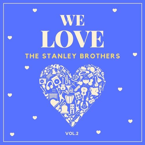 We Love the Stanley Brothers, Vol. 2