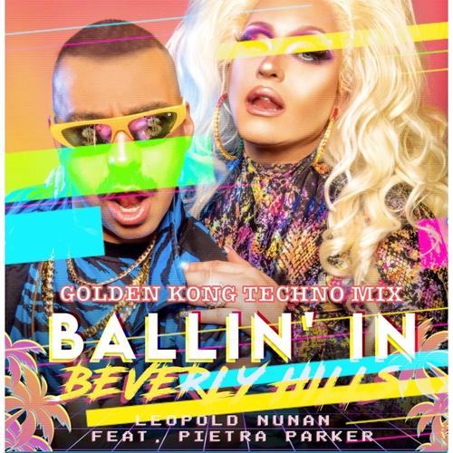 Ballin' in Beverly Hills (feat. Pietra Parker) [GOLDEN KONG TECHNO MIX]