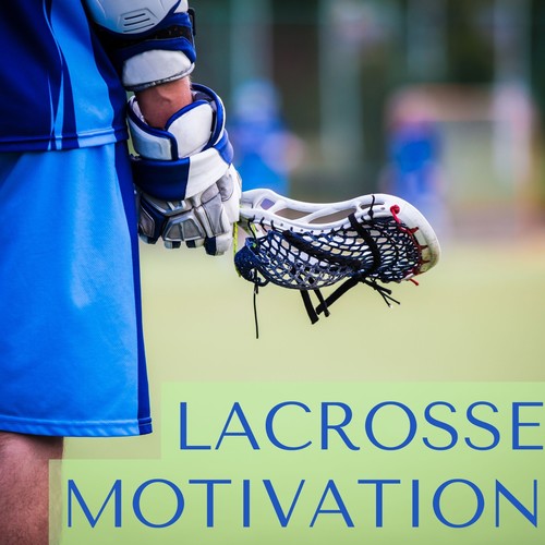 Lacrosse Motivation