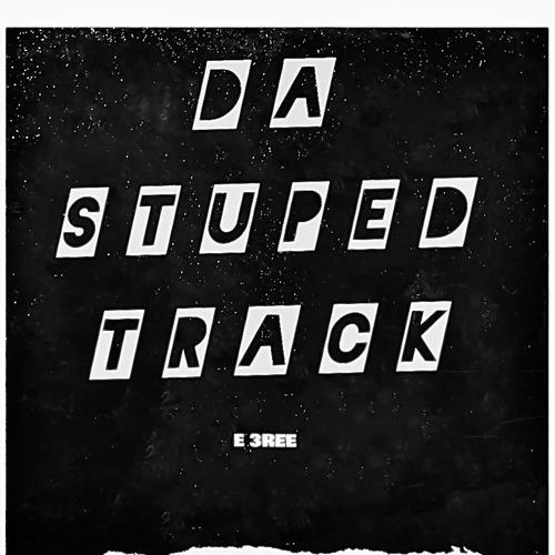 Da StupEd Track (Explicit)