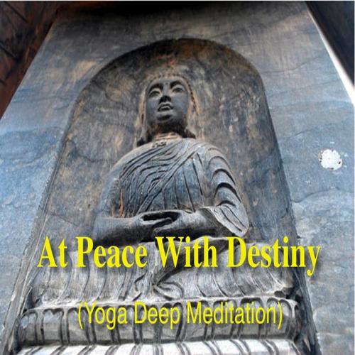 At Peace with Destiny (Yoga Deep Meditation)