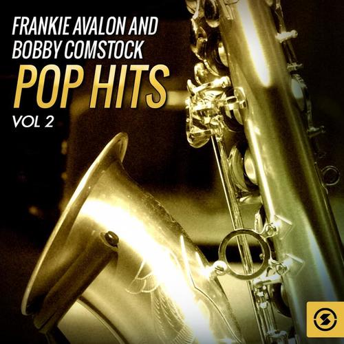 Frankie Avalon and Bobby Comstock Pop Hits, Vol. 2