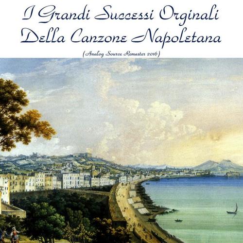 I grandi successi originali della canzone napoletana (All tracks remastered 2016)