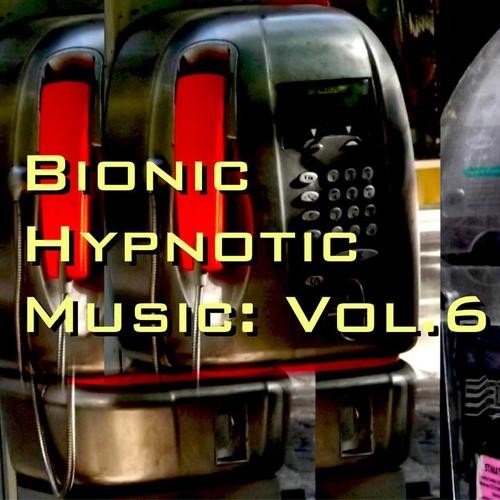 Bionic Hypnotic Music: Vol. 6