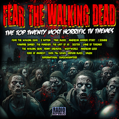 Fear The Walking Dead - The Top Twenty Most Horrific TV Themes