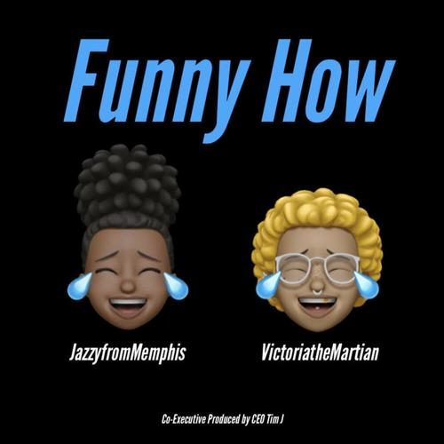 Funny How (feat. VictoriatheMartian) [Explicit]