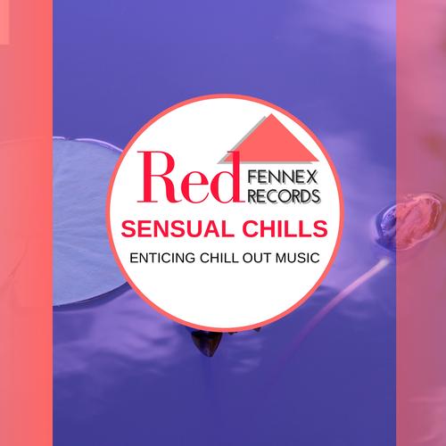 Sensual Chills - Enticing Chill Out Music