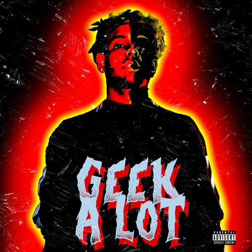 Geek A Lot (Explicit)