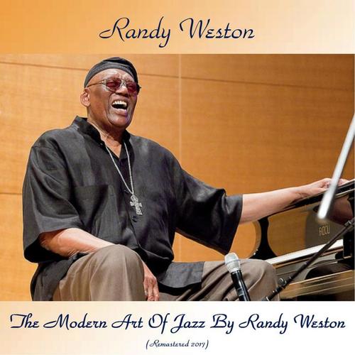 The Modern Art Of Jazz By Randy Weston (Remastered 2017)