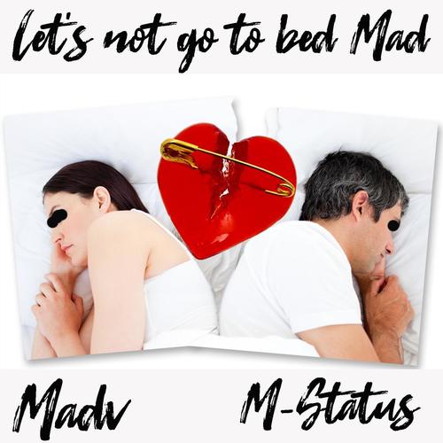 Lets not go to bed mad (feat. M-Status)