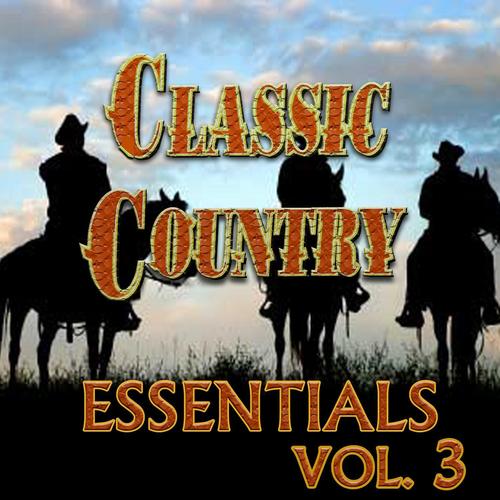 Classic Country Essentials, Vol. 3