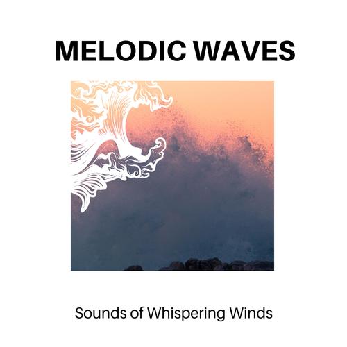 Melodic Waves - Sounds of Whispering Winds