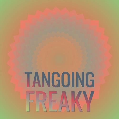 Tangoing Freaky