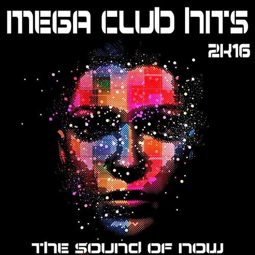 Mega Club Hits, the Sound of Now 2K16