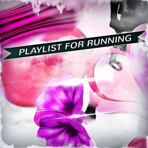 Playlist for Running (Music for Run Sport and Workout Compilation)