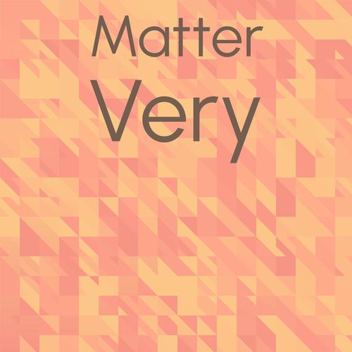 Matter Very