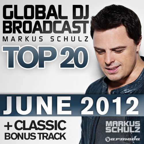 Global DJ Broadcast Top 20 - June 2012 (Including Classic Bonus Track)