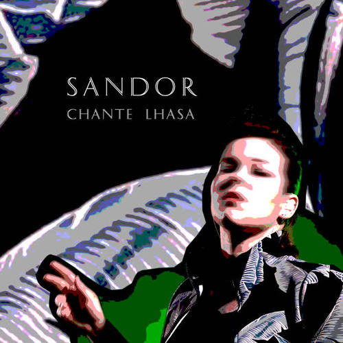 SANDOR chante Lhasa