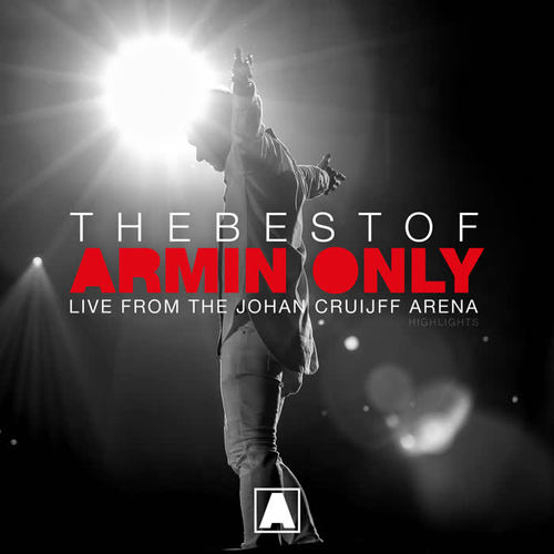 The Best Of Armin Only (Live from the Johan Cruijff ArenA - Amsterdam, The Netherlands) [Highlights]