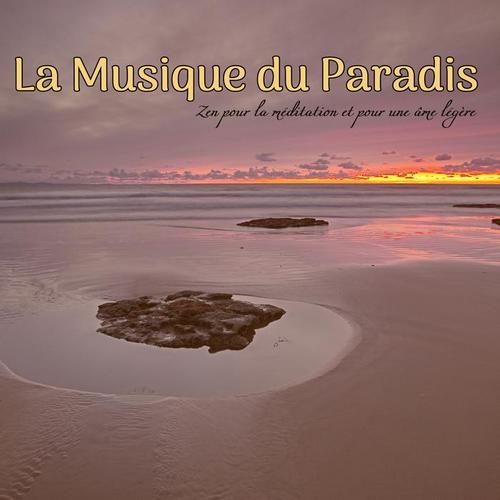 La Musique du Paradis: Zen pour la méditation et pour une âme légère