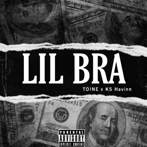 LIL BRA (feat. x K5 Havinn) [Explicit]